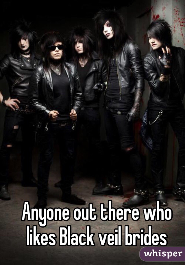 Anyone out there who likes Black veil brides