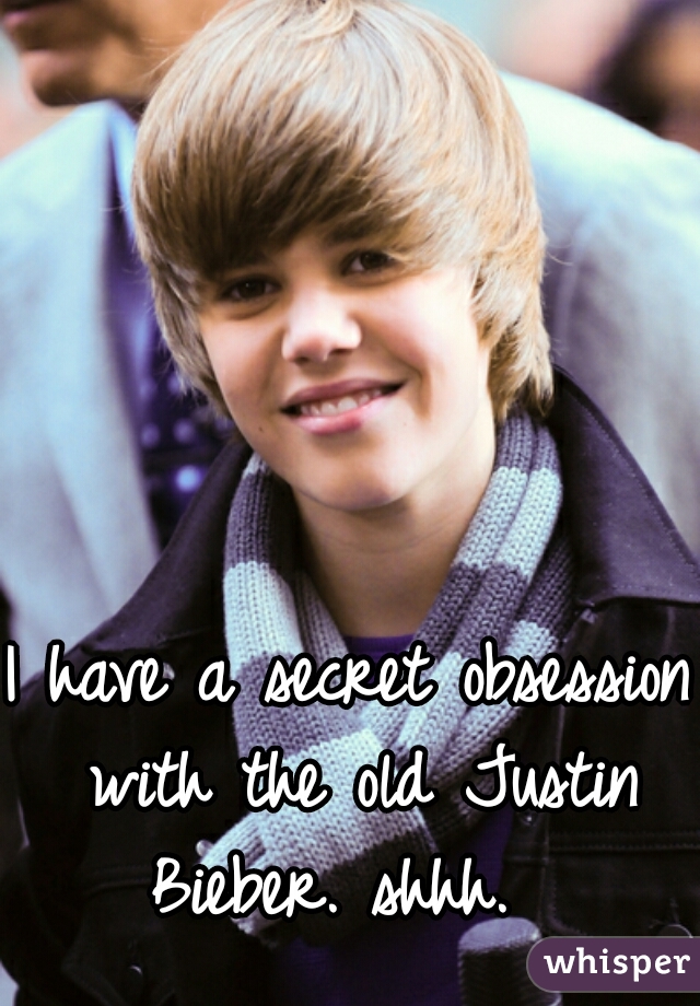 I have a secret obsession with the old Justin Bieber. shhh.  