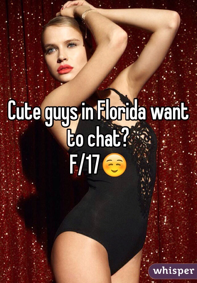 Cute guys in Florida want to chat?
F/17☺️