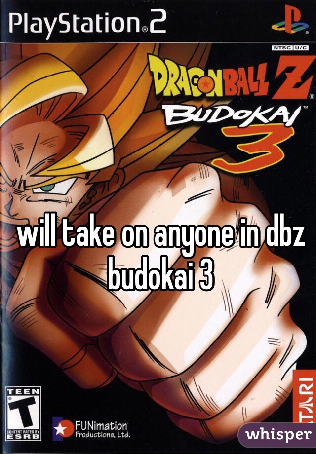 will take on anyone in dbz budokai 3