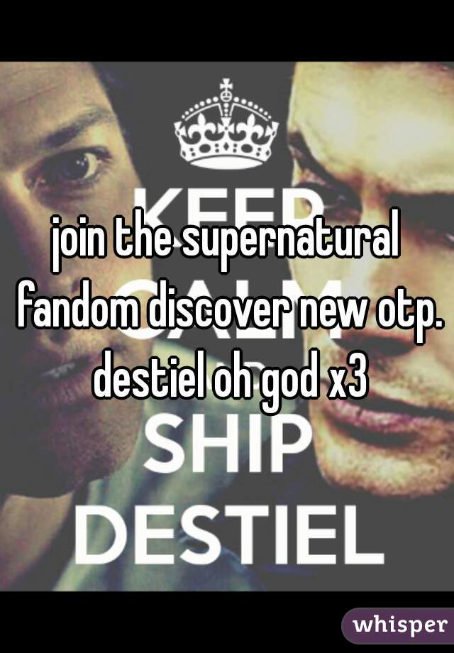 join the supernatural fandom discover new otp. destiel oh god x3