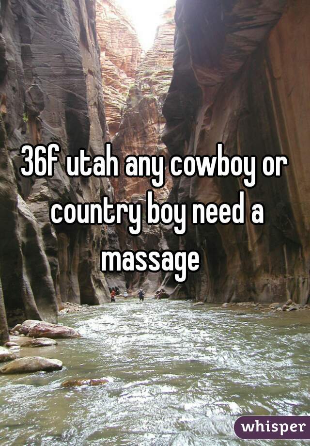 36f utah any cowboy or country boy need a massage  