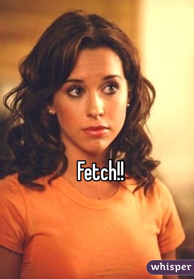 Fetch!!