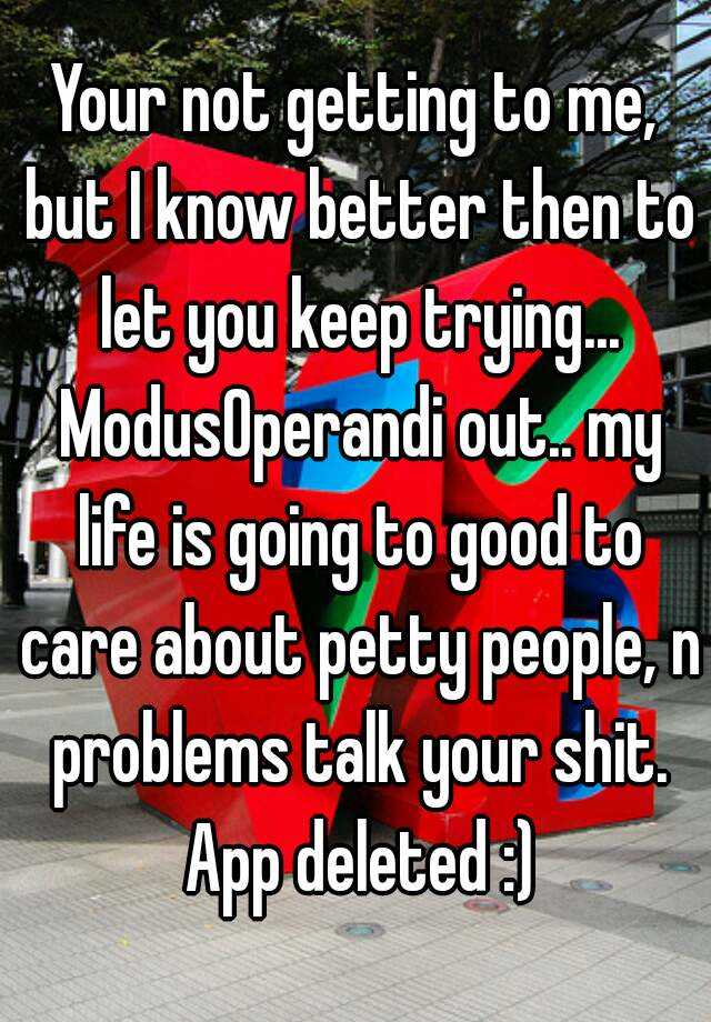 your-not-getting-to-me-but-i-know-better-then-to-let-you-keep-trying