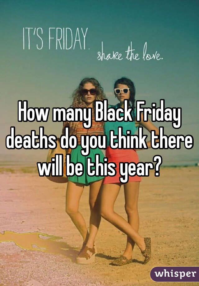 How many Black Friday deaths do you think there will be this year?