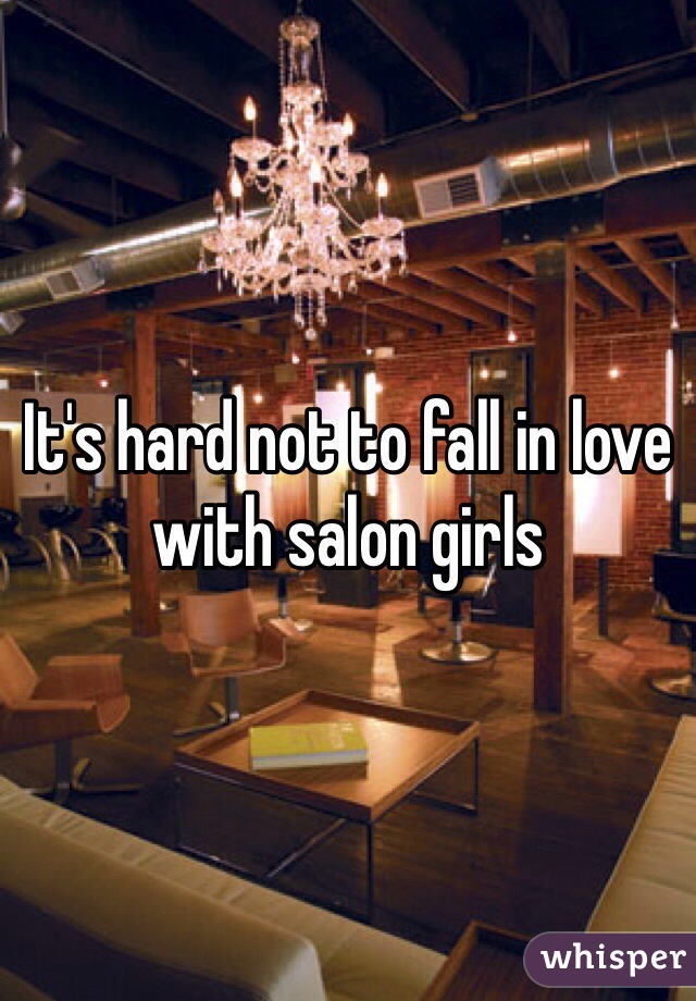 It's hard not to fall in love with salon girls