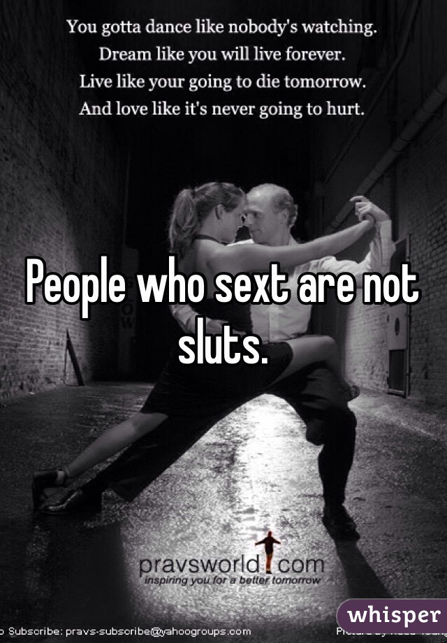 People who sext are not sluts. 