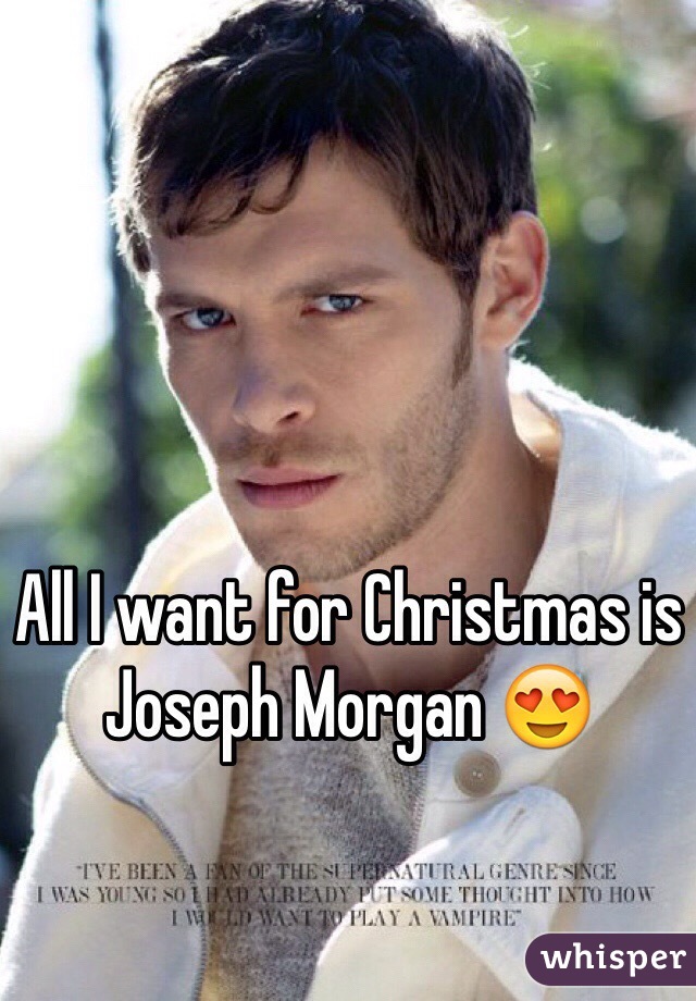 All I want for Christmas is Joseph Morgan 😍