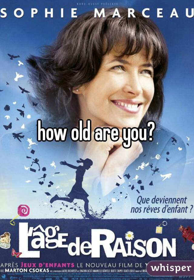 how old are you?