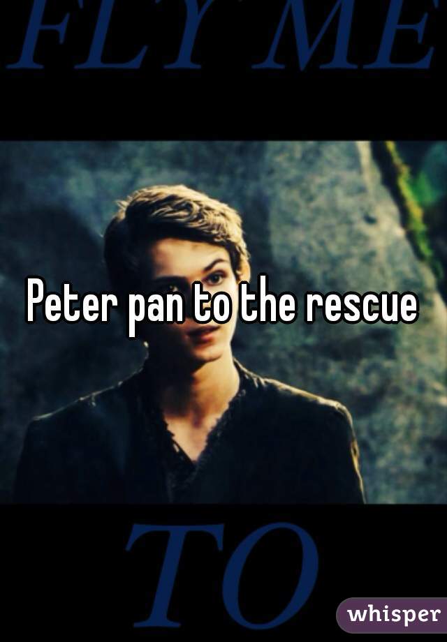 Peter pan to the rescue