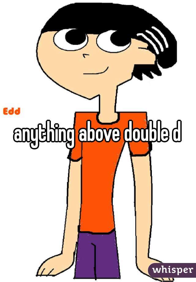 anything above double d