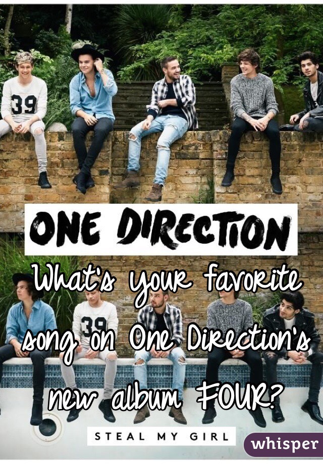 What's your favorite song on One Direction's new album FOUR?