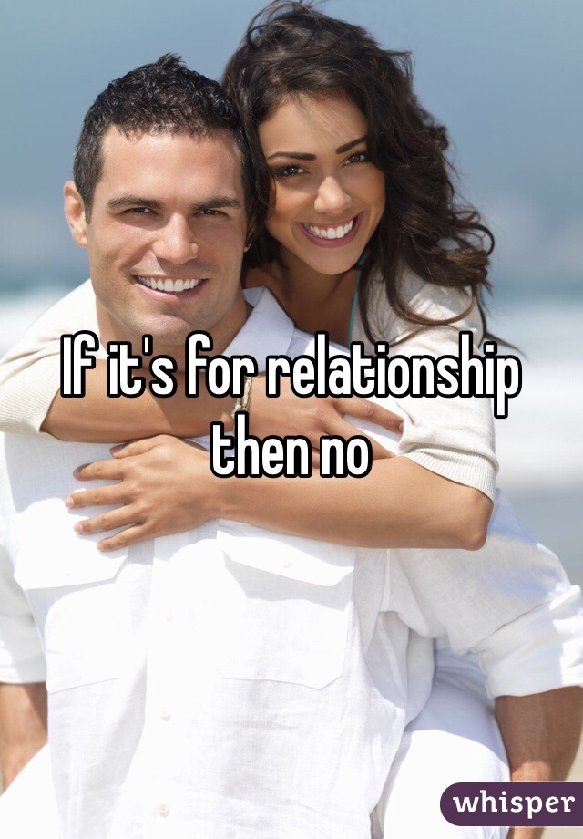 If it's for relationship then no