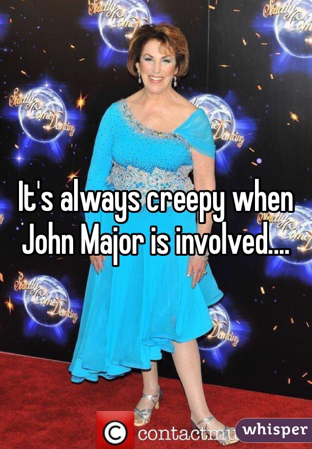 It's always creepy when John Major is involved....