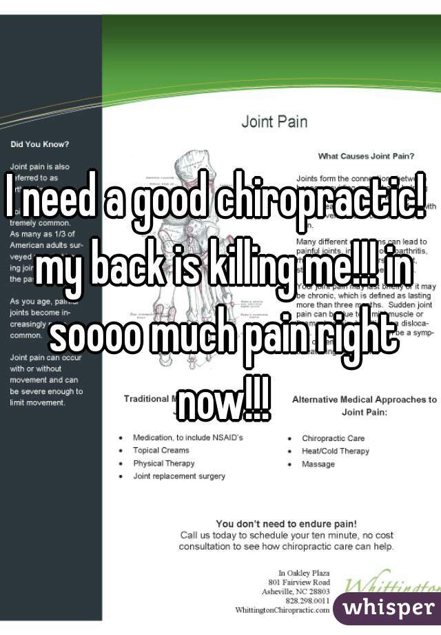 I need a good chiropractic!  my back is killing me!!! in soooo much pain right now!!!