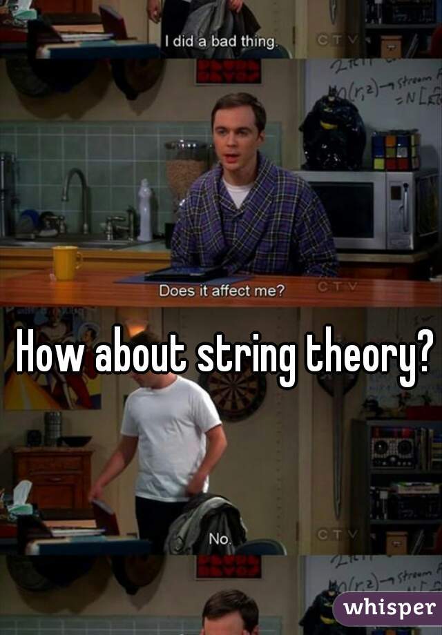 How about string theory?