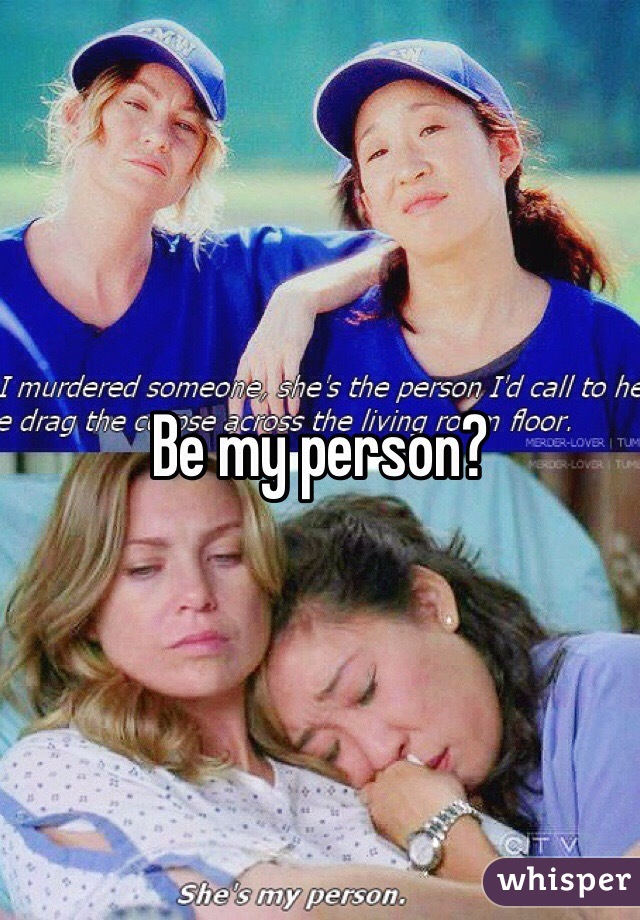 Be my person?