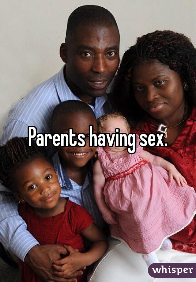 Parents having sex. 