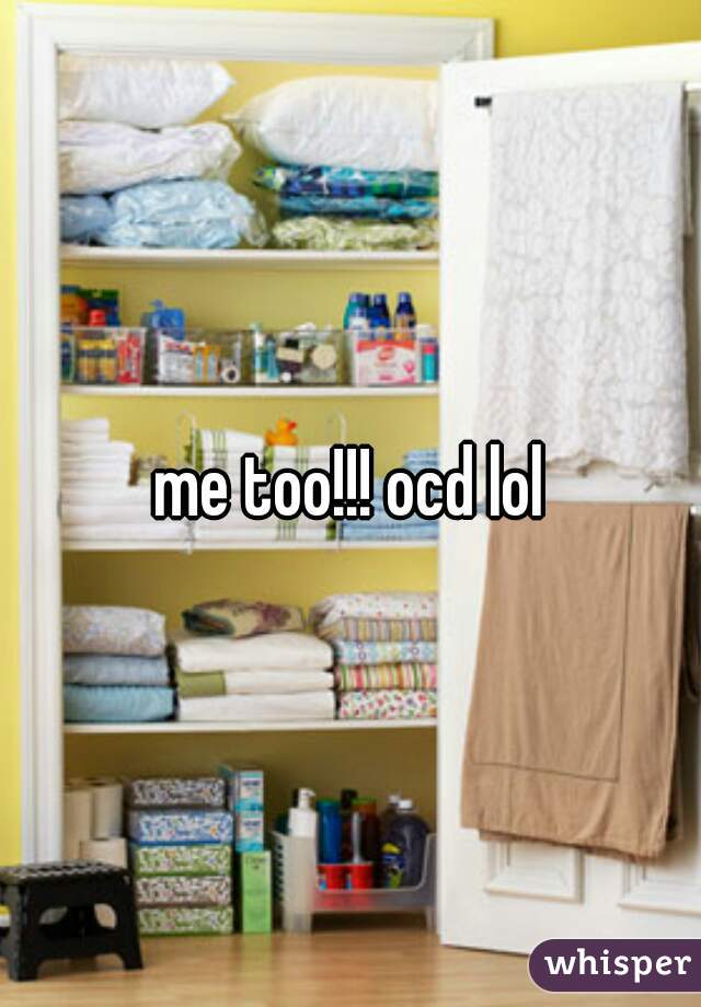 me too!!! ocd lol