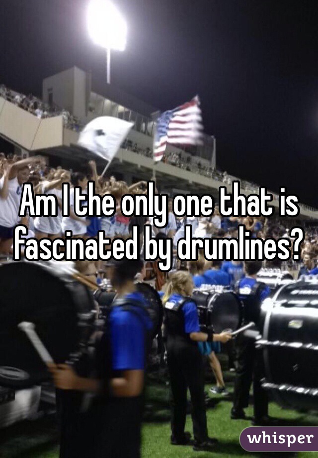 Am I the only one that is fascinated by drumlines?