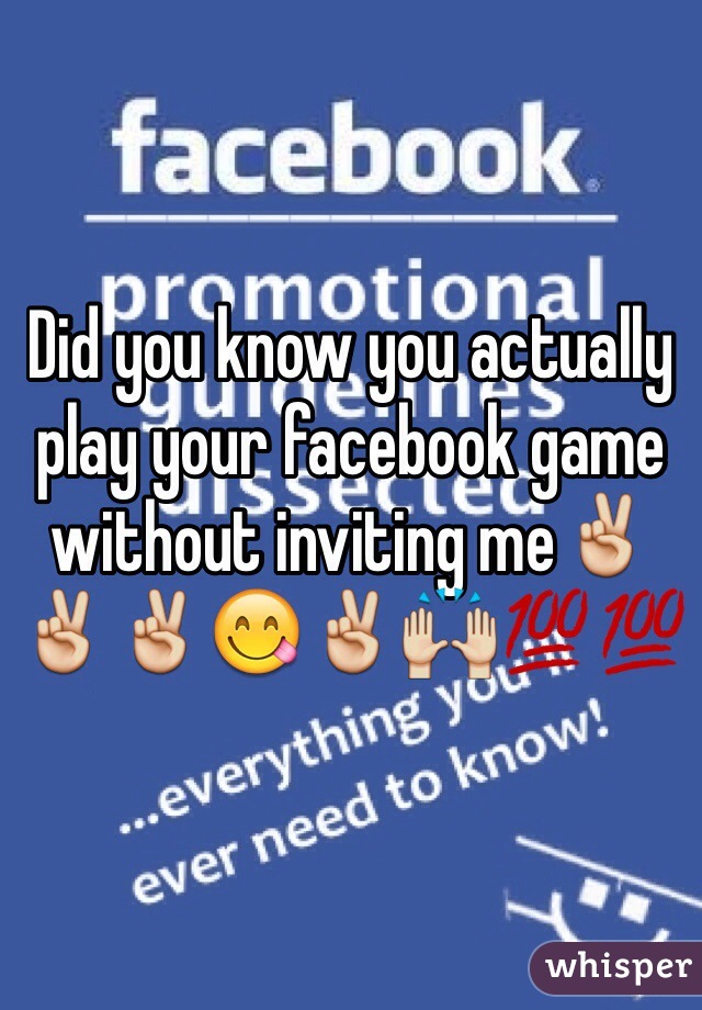 Did you know you actually play your facebook game without inviting me✌️✌️✌️😋✌️🙌💯💯