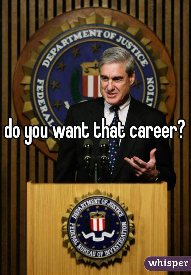 do you want that career?