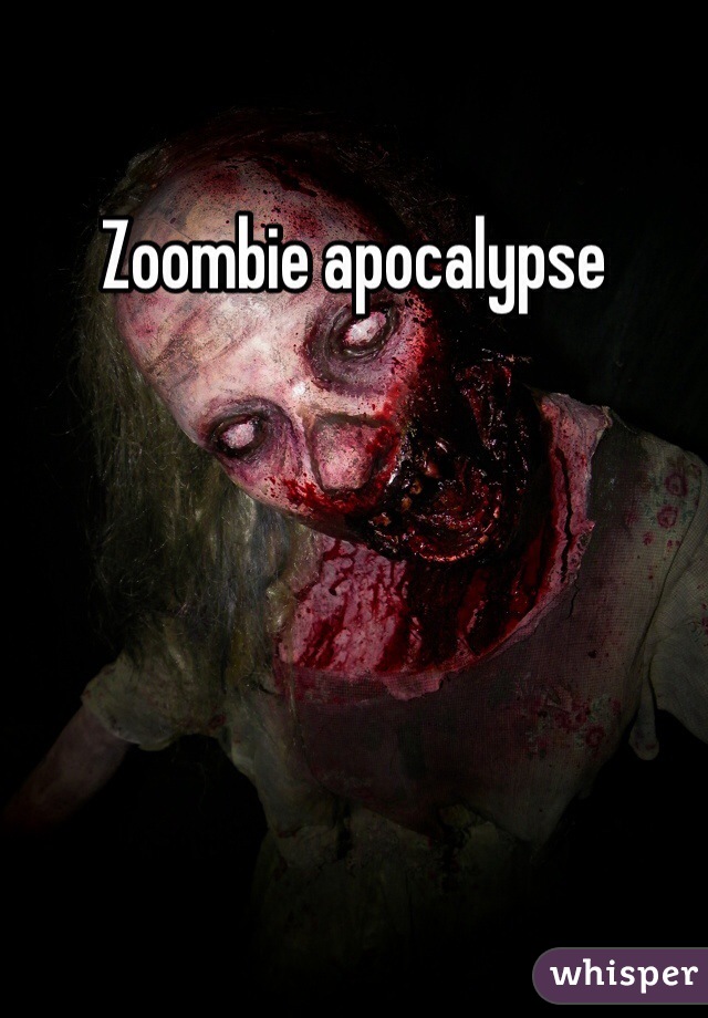 Zoombie apocalypse 