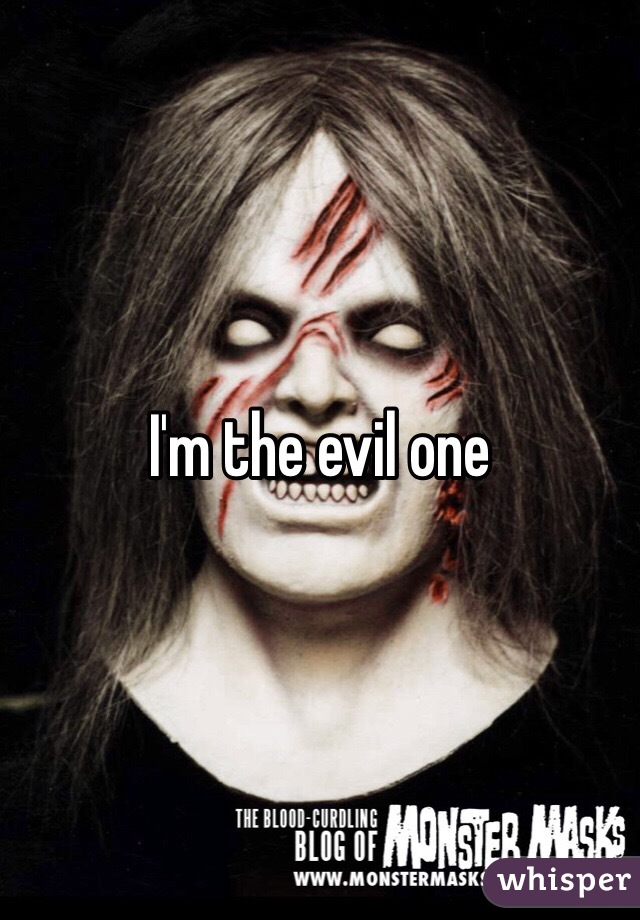 I'm the evil one 