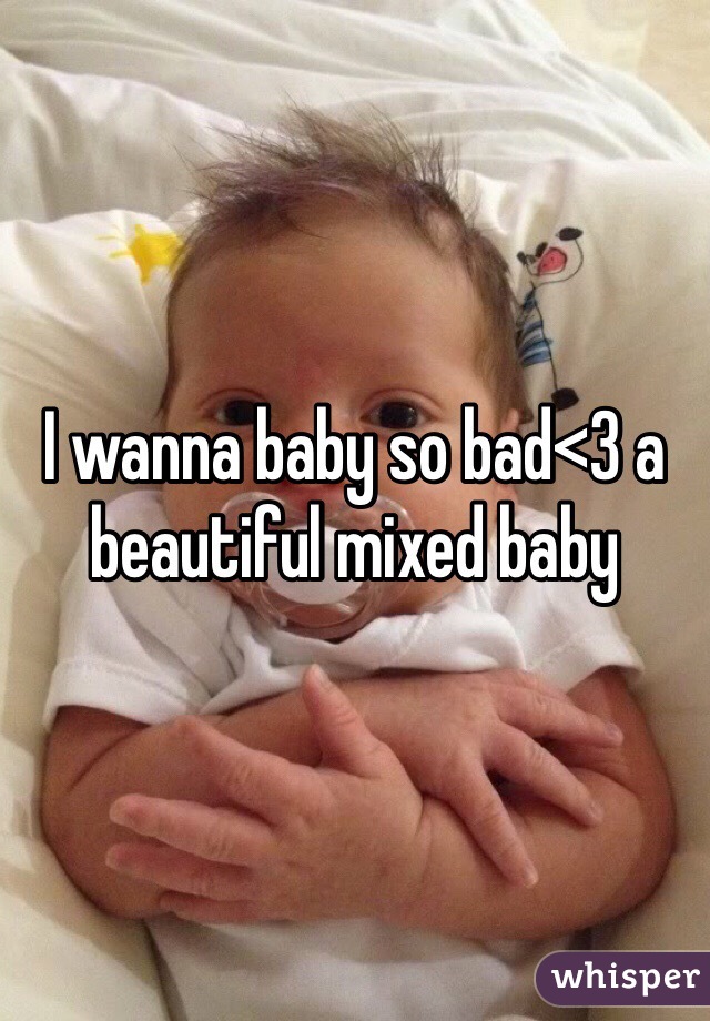 I wanna baby so bad<3 a beautiful mixed baby