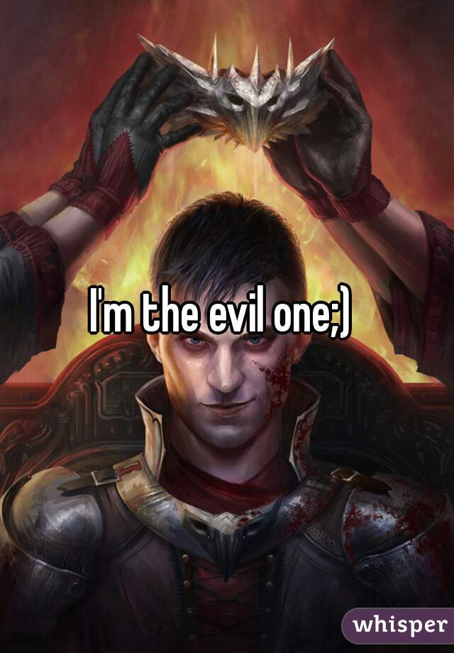 I'm the evil one;) 