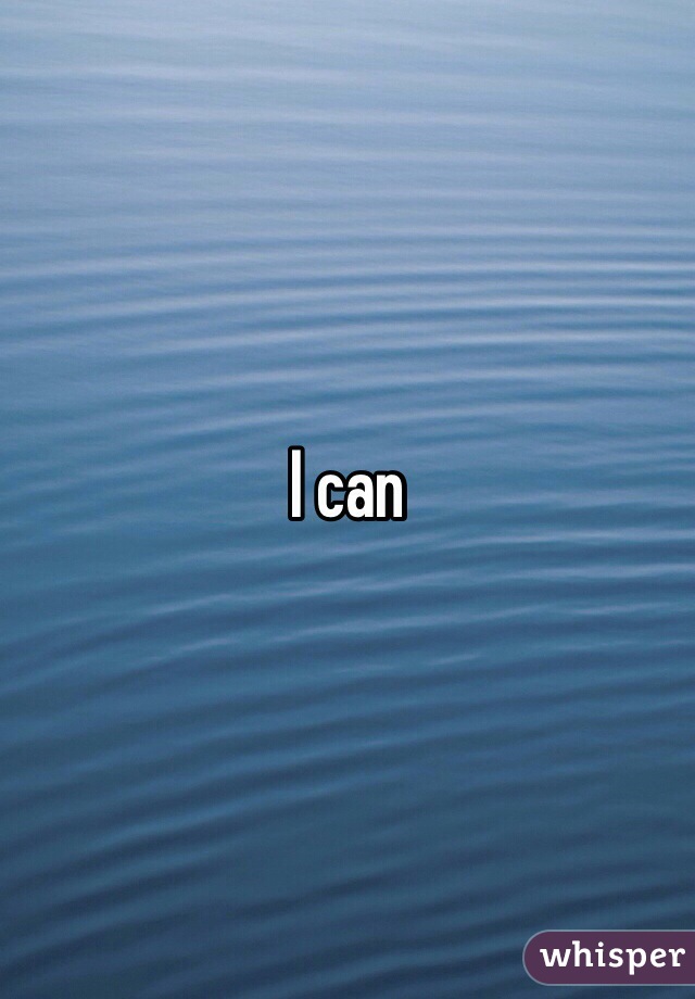 I can