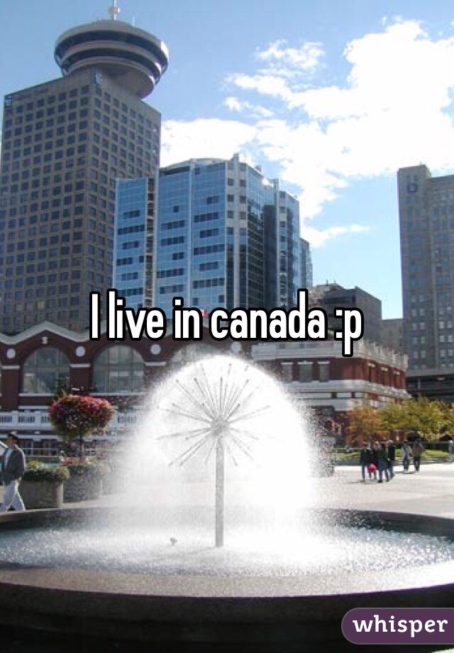 I live in canada :p