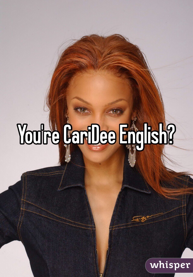 You're CariDee English?