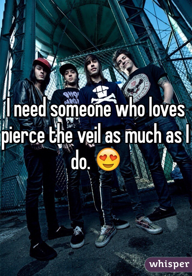 I need someone who loves pierce the veil as much as I do. 😍