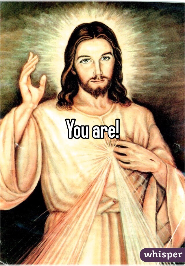 You are! 