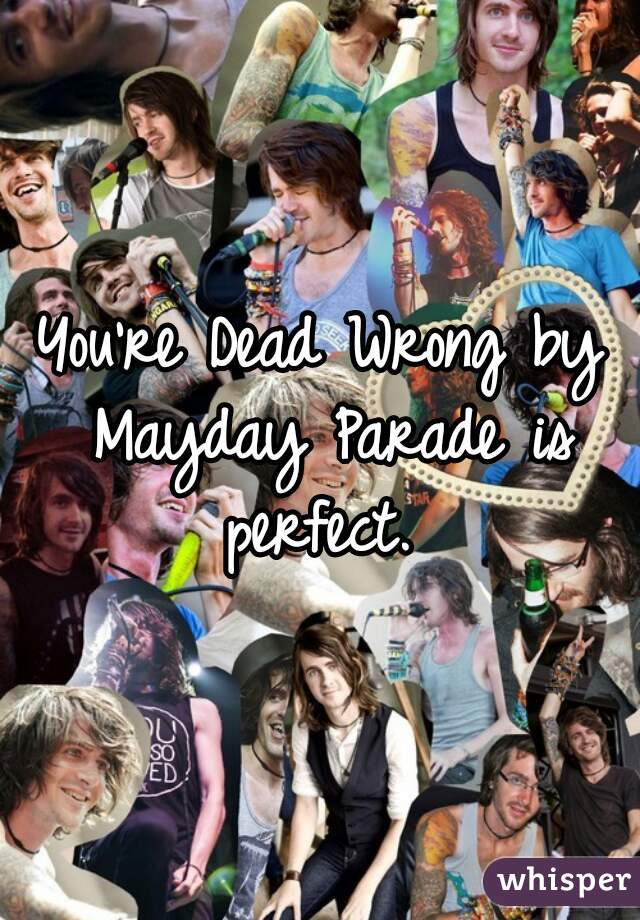 You're Dead Wrong by Mayday Parade is perfect. 