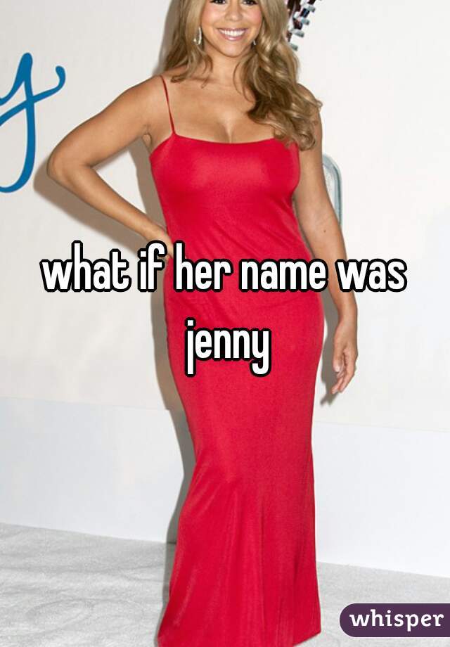 what if her name was jenny