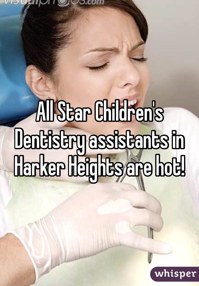 All Star Children's Dentistry assistants in Harker Heights are hot!