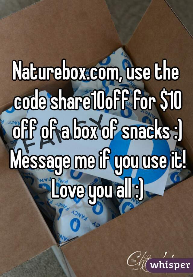 Naturebox.com, use the code share10off for $10 off of a box of snacks :) Message me if you use it! Love you all :)