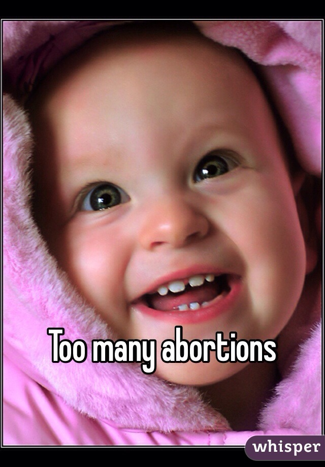 Too many abortions 