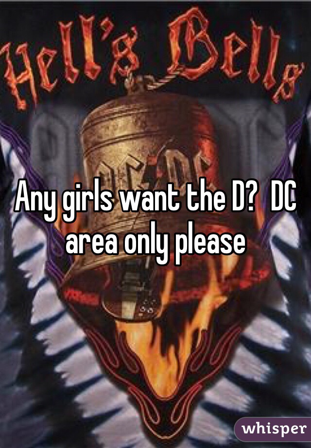 Any girls want the D?  DC area only please