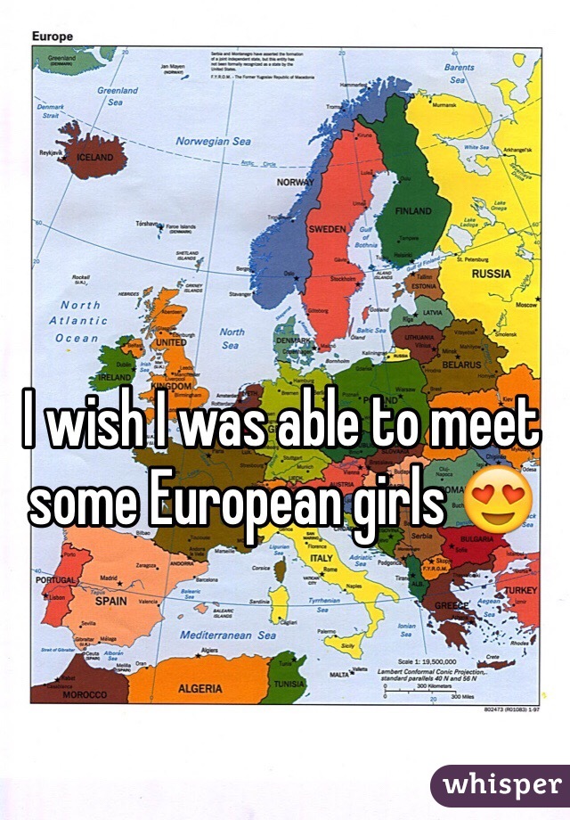 I wish I was able to meet some European girls 😍