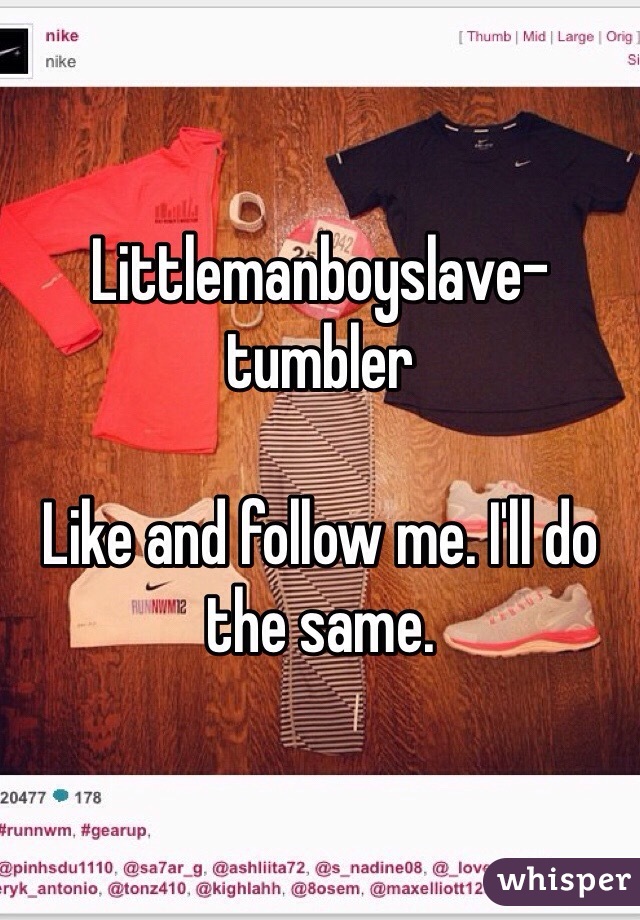 Littlemanboyslave- tumbler 

Like and follow me. I'll do the same. 