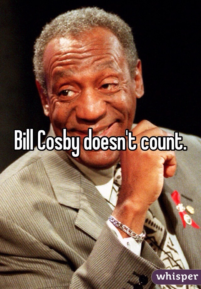 Bill Cosby doesn't count. 