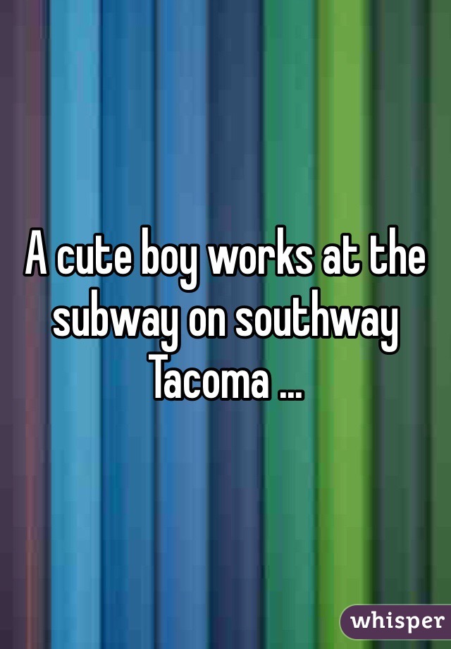 A cute boy works at the subway on southway Tacoma ... 