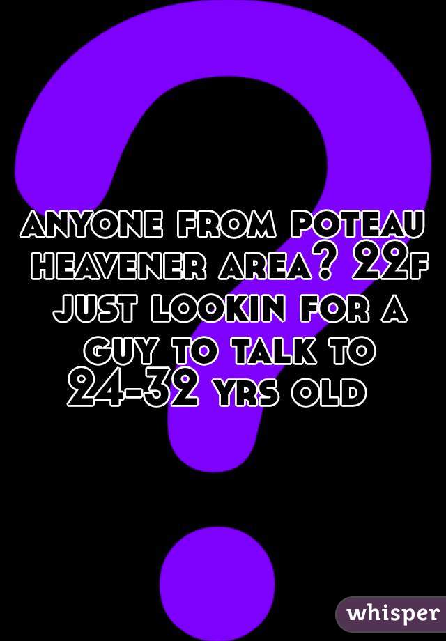 anyone from poteau heavener area? 22f just lookin for a guy to talk to 24-32 yrs old  