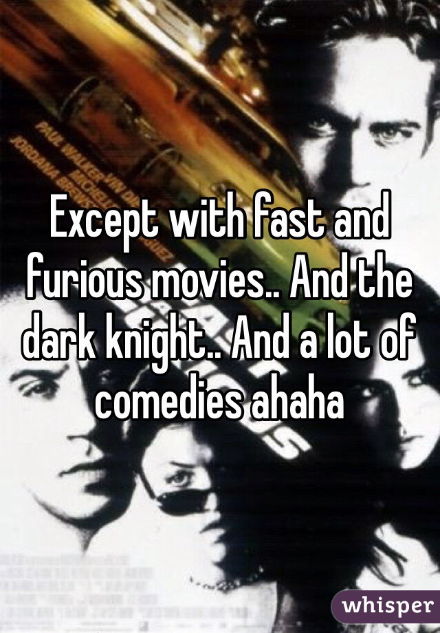 Except with fast and furious movies.. And the dark knight.. And a lot of comedies ahaha