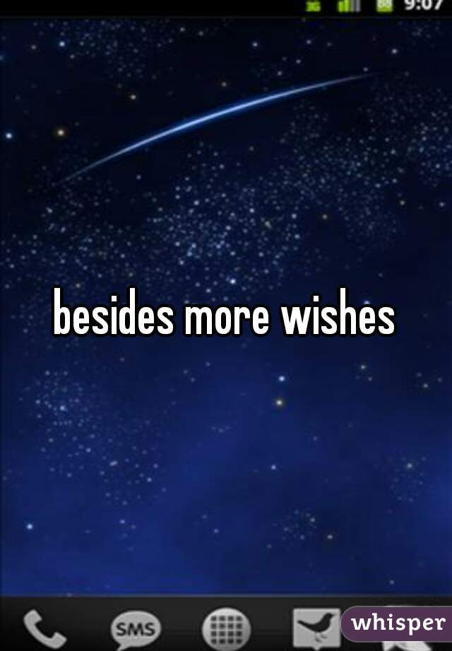 besides more wishes