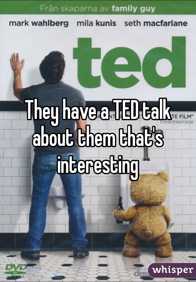 They have a TED talk about them that's interesting 