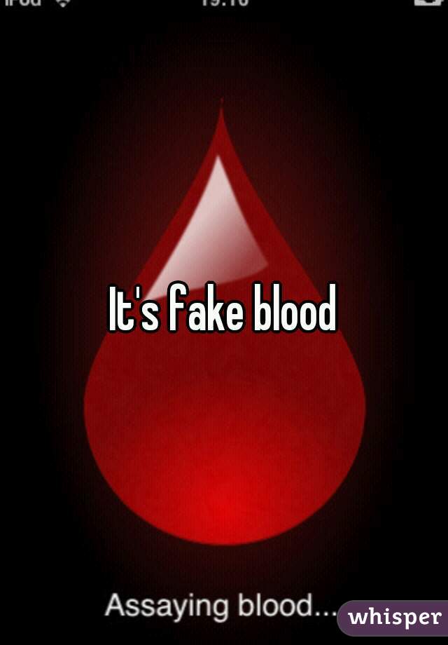 It's fake blood